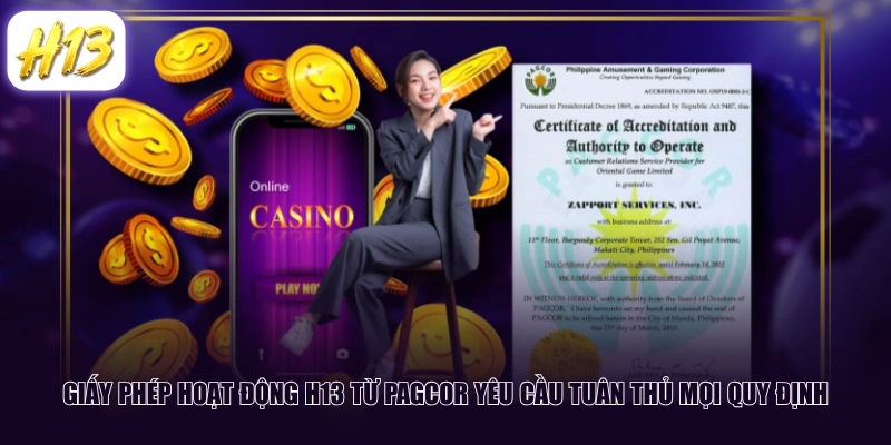 Giấy phép hoạt động H13 từ PAGCOR yêu cầu tuân thủ mọi quy định