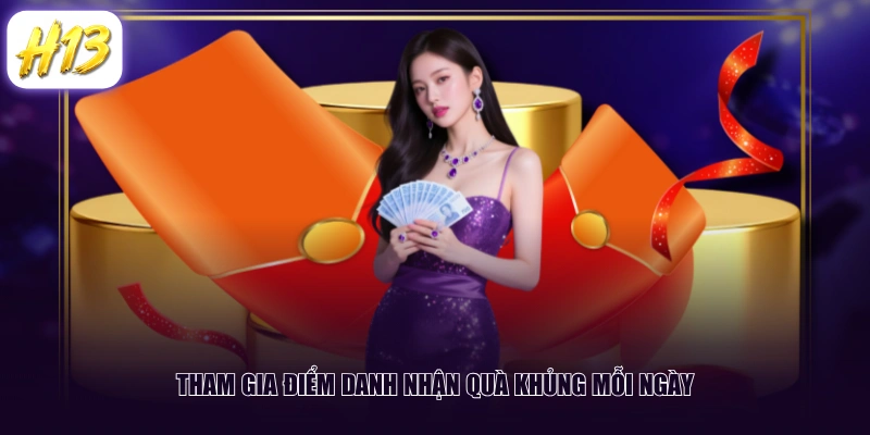 Tham gia điểm danh nhận quà khủng mỗi ngày